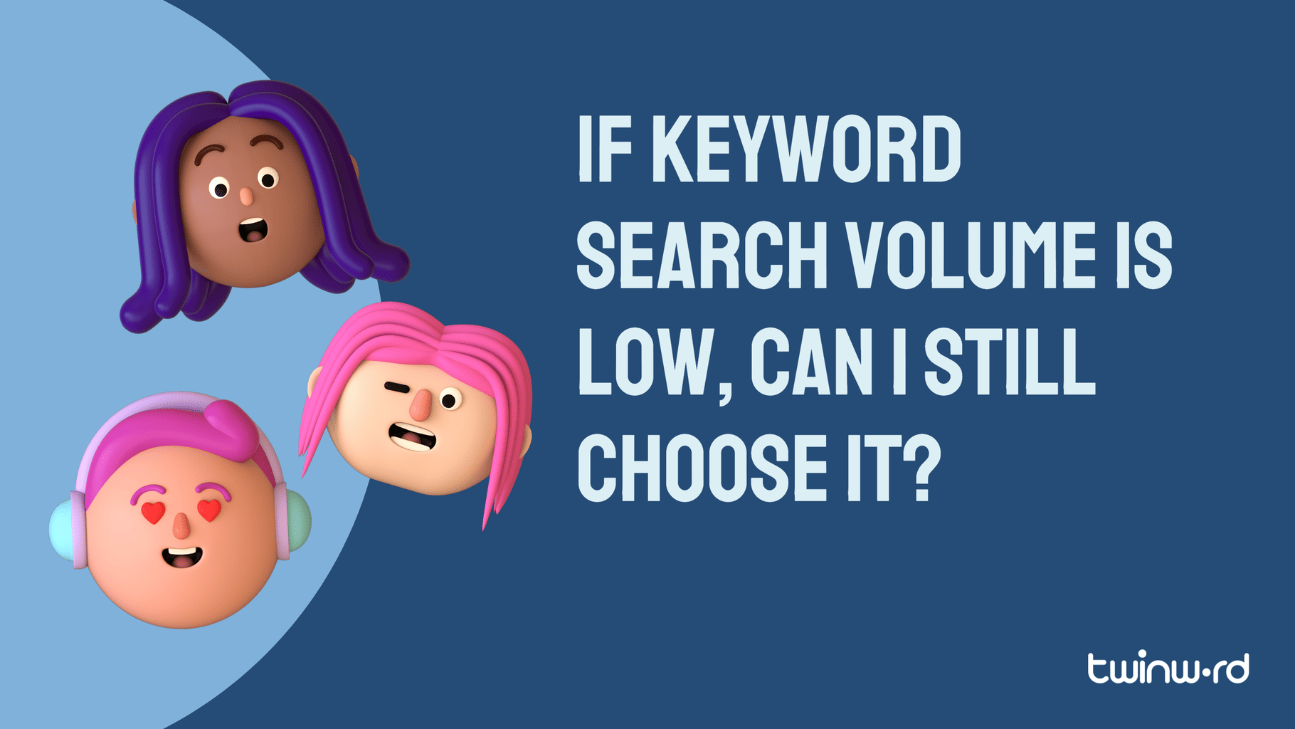 If Keyword Search Volume Is Low, Can I Still Choose It?
