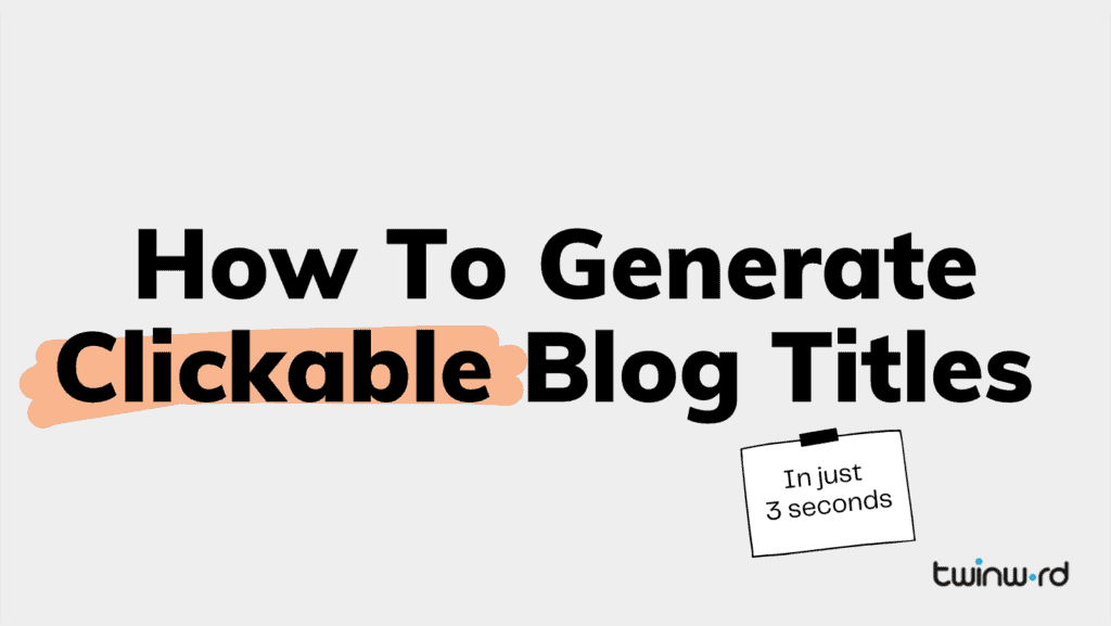 how to generate clickable blog titles in 3 seconds