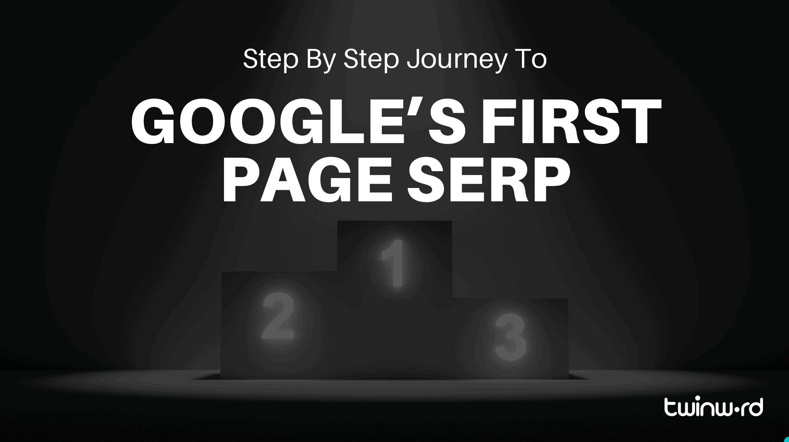 Our Step By Step Journey To Google’s First Page SERP