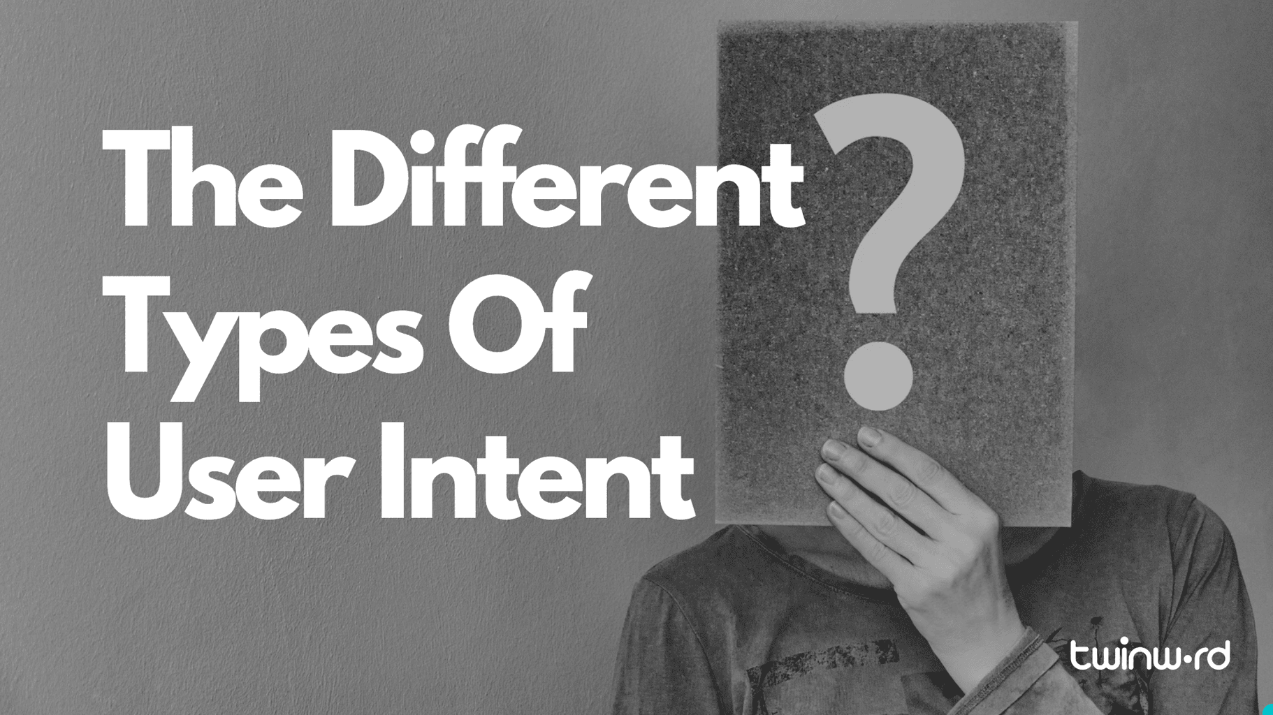 The Different Types Of User Intent