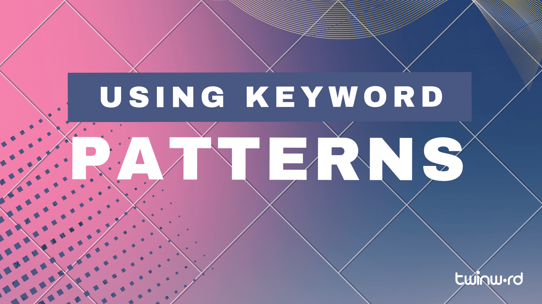 Using Keyword Patterns To Get The Customers Who Are Ready To Buy