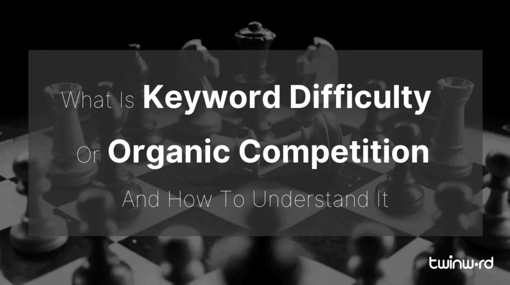 What is keyword difficulty or organic competition