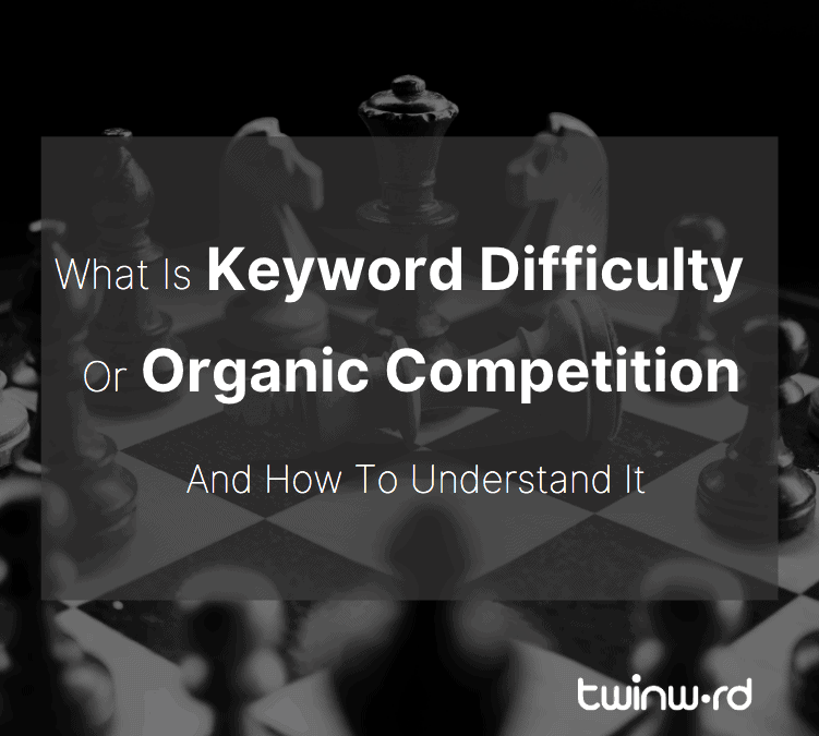 Keyword Difficulty and Organic Competition feature image