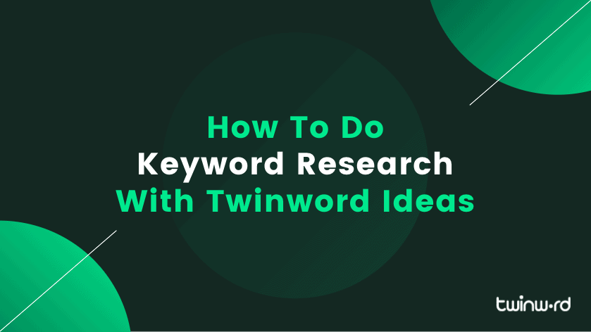 How to do keyword research with Twinword Ideas