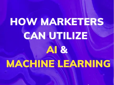 how marketers can utilize AI and Machine Learning